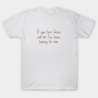 If you find Jesus T-Shirt